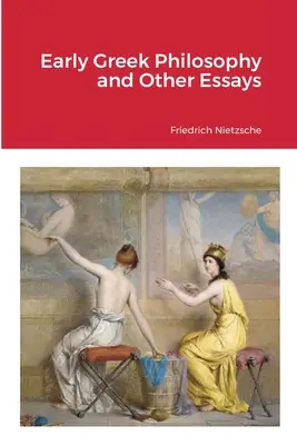 Raná grécka filozofia a iné eseje - Early Greek Philosophy and Other Essays