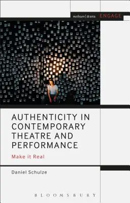 Autenticita v súčasnom divadle a performancii: Urobte to reálne - Authenticity in Contemporary Theatre and Performance: Make it Real