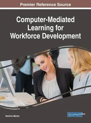 Počítačom sprostredkované vzdelávanie pre rozvoj pracovnej sily - Computer-Mediated Learning for Workforce Development