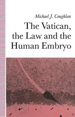 Vatikán, právo a ľudské embryo - The Vatican, the Law and the Human Embryo