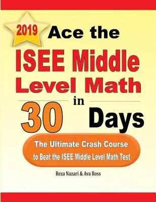 Ace the ISEE Middle Level Math in 30 Days: Matematika na strednej úrovni za 30 dní: Rýchlokurz na zdolanie testu ISEE z matematiky na strednej úrovni - Ace the ISEE Middle Level Math in 30 Days: The Ultimate Crash Course to Beat the ISEE Middle Level Math Test