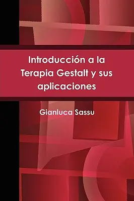 Introduccin a la Terapia Gestalt y sus aplicaciones = Úvod do Gestalt terapie a jej aplikácií - Introduccin a la Terapia Gestalt y sus aplicaciones = Introduction to Gestalt Therapy and Its Applications