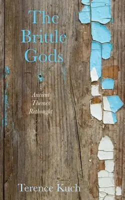 Krehkí bohovia: Prehodnotené antické témy - The Brittle Gods: Ancient Themes Rethought