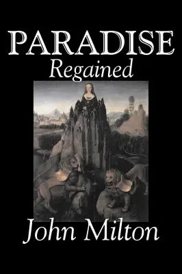 Paradise Regained by John Milton, Poézia, Klasika, Literárne zbierky - Paradise Regained by John Milton, Poetry, Classics, Literary Collections