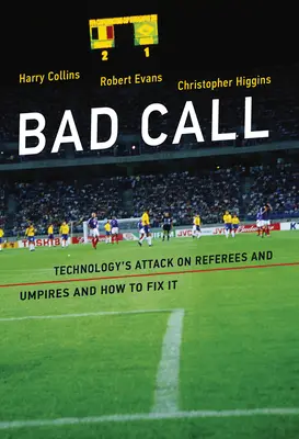 Zlé volanie: Útok technológií na rozhodcov a arbitrov a ako to napraviť - Bad Call: Technology's Attack on Referees and Umpires and How to Fix It