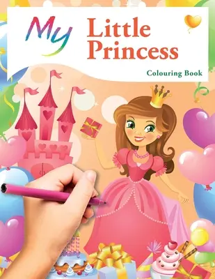 Moja malá princezná Omaľovánky: Roztomilé kreatívne detské omaľovánky - My Little Princess Colouring Book: Cute Creative Children's Colouring