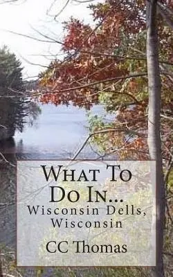 Čo robiť v... Wisconsin Dells, Wisconsin - What To Do In...Wisconsin Dells, Wisconsin