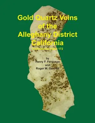 Zlaté kremenné žily okresu Alleghany v Kalifornii - Gold Quartz Veins of the Alleghany District California