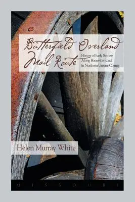 Trasa pozemnej pošty Butterfield: História prvých osadníkov pozdĺž Boonville Rd v severnej časti okresu Greene - Butterfield Overland Mail Route: History of Early Settlers Along Boonville Rd in Northern Greene County