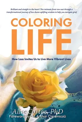 Farebný život: Ako nás strata pozýva žiť živšie životy - Coloring Life: How Loss Invites Us to Live More Vibrant Lives