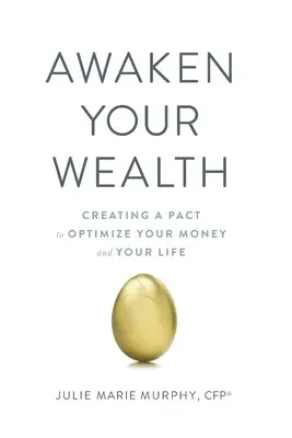 Prebuďte svoje bohatstvo: Vytvorte si PAKT na OPTIMALIZÁCIU svojich peňazí a svojho života - Awaken Your Wealth: Creating a PACT to OPTIMIZE YOUR MONEY and YOUR LIFE