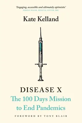 Choroba X: 100-dňová misia na ukončenie pandémií - Disease X: The 100 Days Mission to End Pandemics