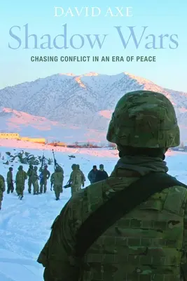 Tieňové vojny: prenasledovanie konfliktov v ére mieru - Shadow Wars: Chasing Conflict in an Era of Peace