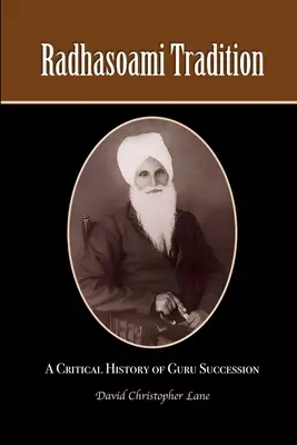 Radhasoami Tradition: Kritické dejiny nástupníctva guruov - Radhasoami Tradition: A Critical History of Guru Succession