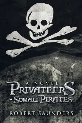 Súkromníci - somálski piráti - Privateers - Somali Pirates