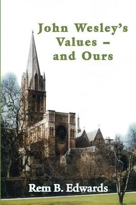 Hodnoty Johna Wesleyho - a naše - John Wesley's Values--And Ours