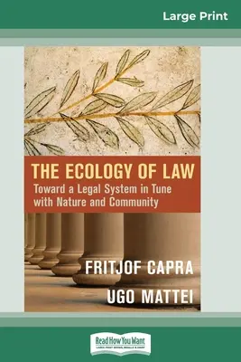 Ekológia práva: Na ceste k právnemu systému v súlade s prírodou a spoločenstvom (16pt Large Print Edition) - The Ecology of Law: Toward a Legal System in Tune with Nature and Community (16pt Large Print Edition)