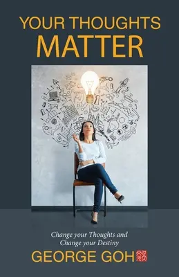 Na vašich myšlienkach záleží: Zmeňte svoje myšlienky a zmeňte svoj osud - Your Thoughts Matter: Change Your Thoughts and Change Your Destiny