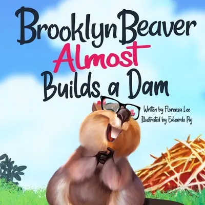 Brooklynský bobor takmer stavia priehradu: Kniha o vytrvalosti - Brooklyn Beaver ALMOST Builds a Dam: A Book on Persistence
