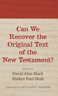 Môžeme obnoviť pôvodný text Novej zmluvy? - Can We Recover the Original Text of the New Testament?