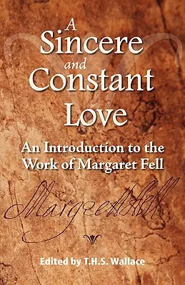 Úprimná a stála láska: Úvod do diela Margaret Fellovej - A Sincere and Constant Love: An Introduction to the Work of Margaret Fell