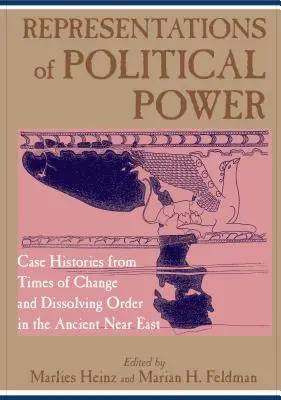 Reprezentácie politickej moci: Prípady z obdobia zmien a rozpadu poriadku na starovekom Blízkom východe - Representations of Political Power: Case Histories from Times of Change and Dissolving Order in the Ancient Near East