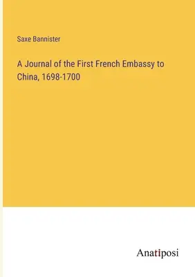Denník prvého francúzskeho vyslanectva v Číne, 1698-1700 - A Journal of the First French Embassy to China, 1698-1700