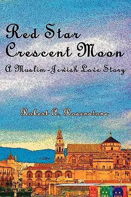 Červená hviezda, polmesiac: A Muslim-Jewish Love Story (Moslimsko-židovský milostný príbeh) - Red Star, Crescent Moon: A Muslim-Jewish Love Story