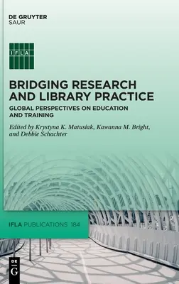 Premostenie výskumu a knižničnej praxe: Globálne perspektívy vzdelávania a odbornej prípravy - Bridging Research and Library Practice: Global Perspectives on Education and Training