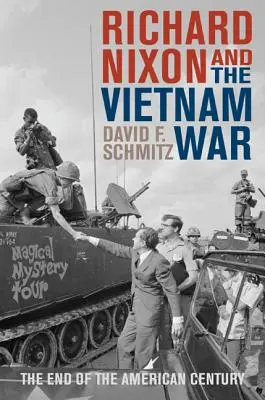 Richard Nixon a vojna vo Vietname: koniec amerického storočia - Richard Nixon and the Vietnam War: The End of the American Century