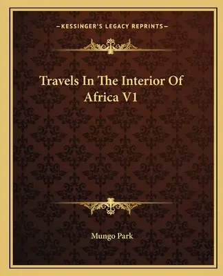 Cesty do vnútrozemia Afriky V1 - Travels In The Interior Of Africa V1