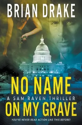 Bez mena na mojom hrobe: Sam Raven Thriller - No Name On My Grave: A Sam Raven Thriller