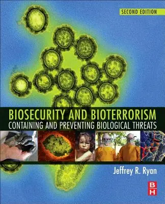 Biologická bezpečnosť a bioterorizmus: Boj proti biologickým hrozbám a ich prevencia - Biosecurity and Bioterrorism: Containing and Preventing Biological Threats