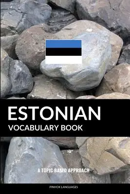 Estónska slovná zásoba: A Topic Based Approach - Estonian Vocabulary Book: A Topic Based Approach