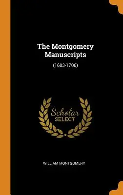 Montgomeryho rukopisy: (1603-1706) - The Montgomery Manuscripts: (1603-1706)