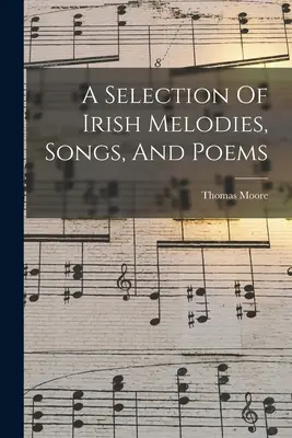 Výber írskych melódií, piesní a básní - A Selection Of Irish Melodies, Songs, And Poems