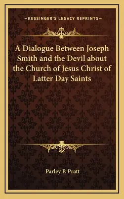 Dialóg medzi Josephom Smithom a diablom o Cirkvi Ježiša Krista Svätých neskorších dní - A Dialogue Between Joseph Smith and the Devil about the Church of Jesus Christ of Latter Day Saints