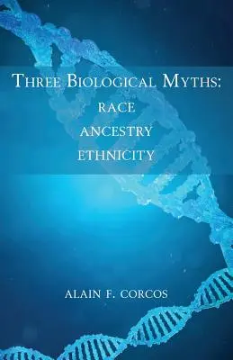 Tri biologické mýty: Rasa, predkovia, etnicita - Three Biological Myths: Race, Ancestry, Ethnicity
