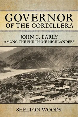 Guvernér Kordiller: John C. Early medzi filipínskymi horalmi - Governor of the Cordillera: John C. Early Among the Philippine Highlanders