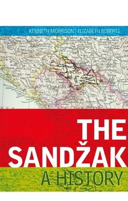 The Sandzak: A History (História) - The Sandzak: A History