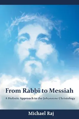 Od rabína k Mesiášovi: Holistický prístup k jánovskej kristológii - From Rabbi to Messiah: A Holistic Approach to the Johannine Christology