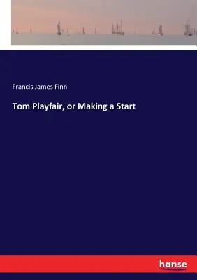 Tom Playfair, alebo ako začať - Tom Playfair, or Making a Start