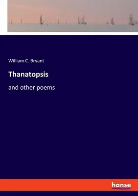 Thanatopsis: a iné básne - Thanatopsis: and other poems