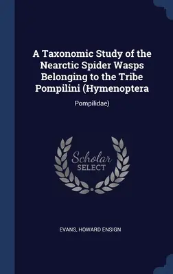 Taxonomická štúdia nearktických pavúčích ôs patriacich do kmeňa Pompilini (Hymenoptera: Pompilidae) - A Taxonomic Study of the Nearctic Spider Wasps Belonging to the Tribe Pompilini (Hymenoptera: Pompilidae)