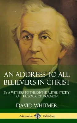 Príhovor všetkým veriacim v Krista: Svedkom božskej pravosti Knihy Mormonovej (tvrdá väzba) - An Address to All Believers in Christ: By A Witness to the Divine Authenticity of the Book of Mormon (Hardcover)