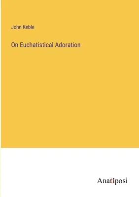 O euchatistickej adorácii - On Euchatistical Adoration