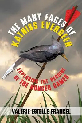 Mnoho tvárí Katniss Everdeenovej: Hrdinka Hladových hier: rôzne podoby - The Many Faces of Katniss Everdeen: Exploring the Heroine of the Hunger Games