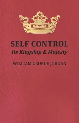 Sebaovládanie; jeho kráľovská moc a majestát - Self Control;Its Kingship and Majesty
