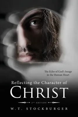 Odrážanie Kristovho charakteru: Ozvena Božieho obrazu v ľudskom srdci - 2. vydanie - Reflecting the Character of Christ: The Echo of God's Image in the Human Heart - 2nd Edition