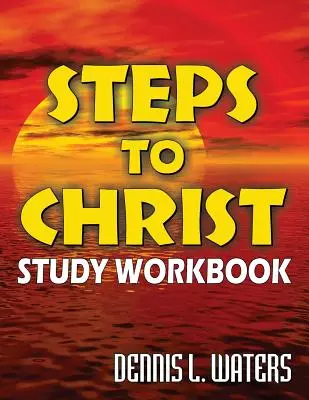 Kroky ku Kristovi Študijný zošit - Steps to Christ Study Workbook
